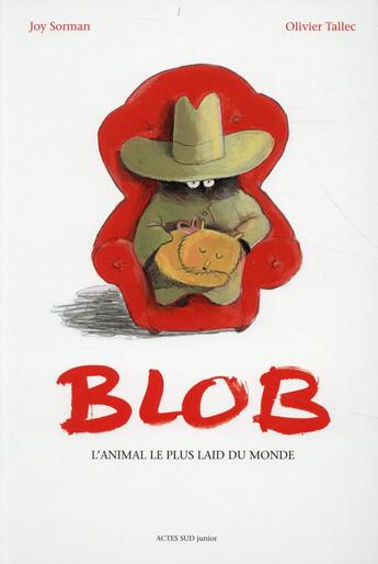 Couverture du livre « Blob, l'animal le plus laid du monde » de Joy Sorman et Olivier Tallec aux éditions Actes Sud Junior