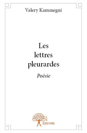 Couverture du livre « Les lettres pleurardes » de Valery Kammegni aux éditions Edilivre