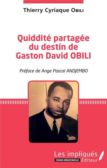 Couverture du livre « Quiddité partagee du destin de Gaston David Obili » de Thierry Cy Obili aux éditions Les Impliques