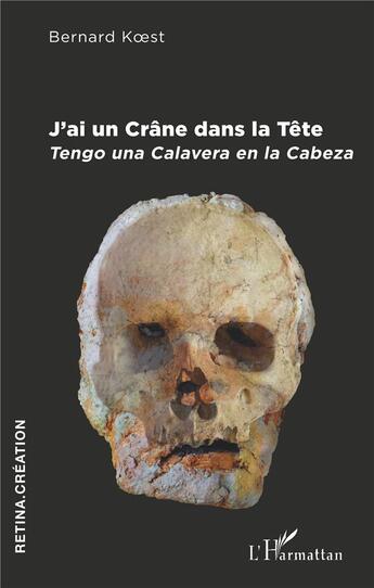 Couverture du livre « J'ai un crâne dans la tête : tengo una calavera en la cabeza » de Koest Bernard aux éditions L'harmattan