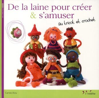 Couverture du livre « De la laine pour créer et s'amuser au tricot et crochet » de Carole Atzu aux éditions L'inedite