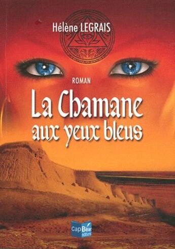 Couverture du livre « La chamane aux yeux bleus » de Hélène Legrais aux éditions Cap Bear