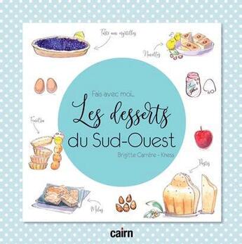 Couverture du livre « Fais avec moi : les desserts du Sud-Ouest » de Brigitte Carrere et Kness aux éditions Cairn