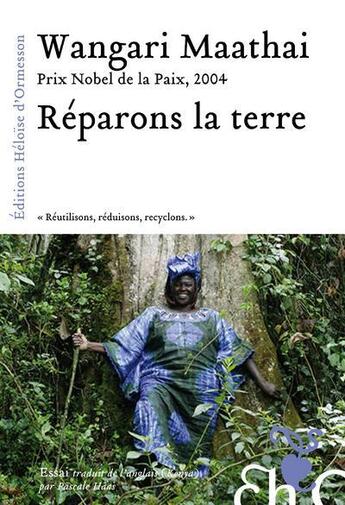 Couverture du livre « Réparons la terre » de Wangari Maathai aux éditions Heloise D'ormesson