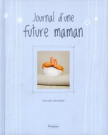 Couverture du livre « Journal d'une future maman » de Rachael Mckenna aux éditions Fetjaine