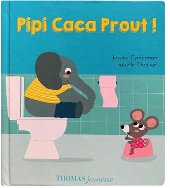 Couverture du livre « Pipi caca prout ! » de Isabelle Chauvet et Jessica Cymerman aux éditions Thomas Jeunesse