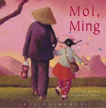Couverture du livre « Moi, Ming » de Nathalie Novi et Clotilde Bernos aux éditions Rue Du Monde