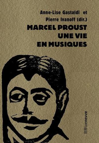 Couverture du livre « Marcel Proust, une vie en musiques » de  aux éditions Riveneuve