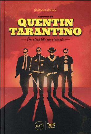 Couverture du livre « L'oeuvre de Quentin Tarantino : du cinéphile au cinéaste » de Guillaume Labrude aux éditions Third Editions