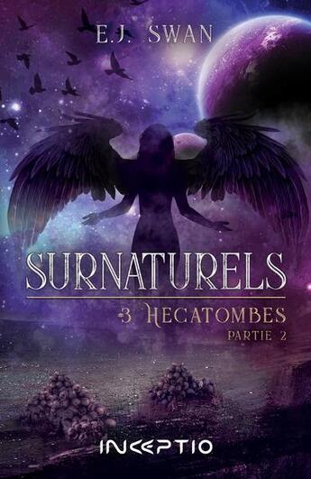 Couverture du livre « Surnaturels Tome 3 : hécatombes partie 2 » de E.J. Swan aux éditions Inceptio