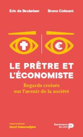 Couverture du livre « Le prêtre et l'économiste ; regards croisés sur l'avenir de la société » de Bruno Colmant et Eric De Beukelaer aux éditions Renaissance Du Livre