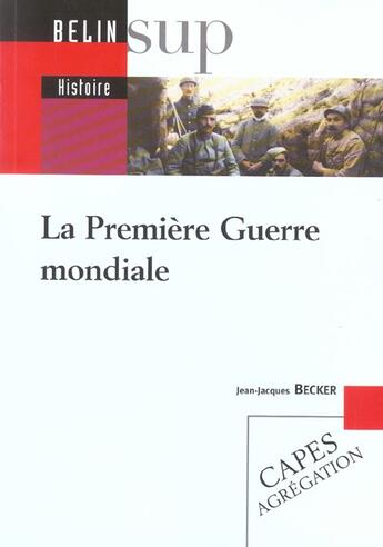 Couverture du livre « La premiere guerre mondiale » de Jean-Jacques Becker aux éditions Belin Education