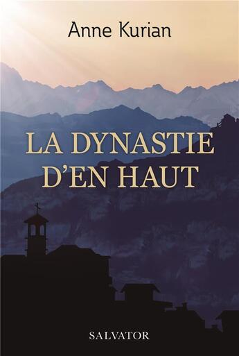 Couverture du livre « La dynastie d'en-haut » de Anne Kurian aux éditions Salvator