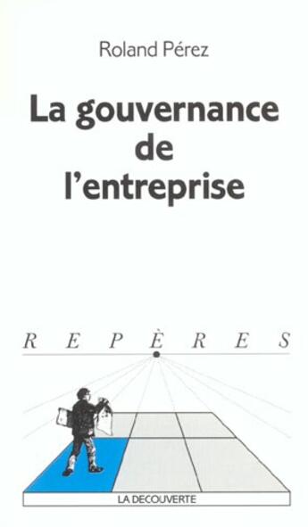 Couverture du livre « La gouvernance de l'entreprise » de Roland Perez aux éditions La Decouverte