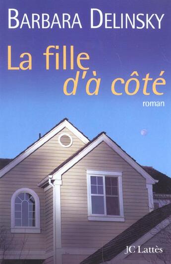 Couverture du livre « La Fille D'A Cote » de Barbara Delinsky aux éditions Lattes