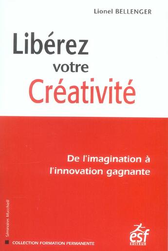 Couverture du livre « Liberez votre creativite » de Lionel Bellenger aux éditions Esf