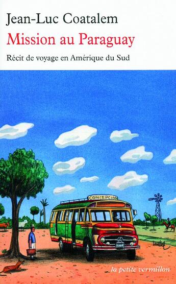 Couverture du livre « Mission au Paraguay ; récit de voyage en Amérique du Sud » de Jean-Luc Coatalem aux éditions Table Ronde