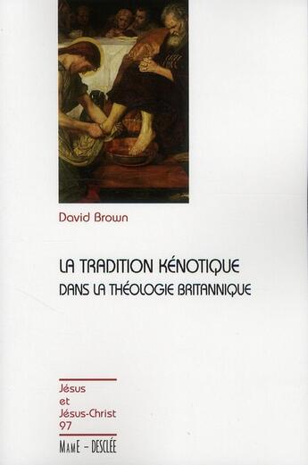 Couverture du livre « La tradition kénotique dans la christologie britannique » de David Brown aux éditions Mame