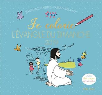 Couverture du livre « Je colorie l'Evangile du dimanche (édition 2019) » de Karine-Marie Amiot et Jean-Francois Kieffer aux éditions Mame