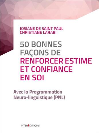 Couverture du livre « 50 bonnes façons de renforcer estime et confiance en soi ; avec la pnl (2e édition) » de Christiane Larabi et Francois Baude et Josiane Saint Paul aux éditions Intereditions