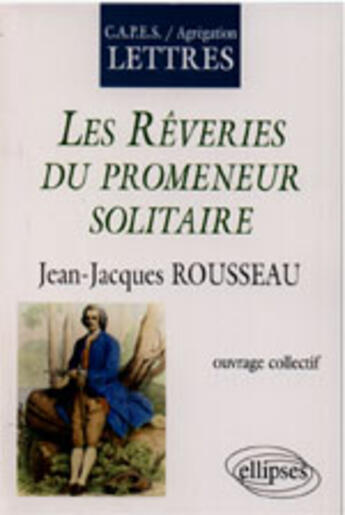 Couverture du livre « Rousseau, les reveries du promeneur solitaire » de Jean-Louis Tritter aux éditions Ellipses
