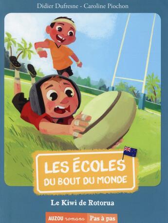 Couverture du livre « Les écoles du bout du monde Tome 4 : le kiwi de Rotorua » de Didier Dufresnes et Caroline Piochon aux éditions Auzou