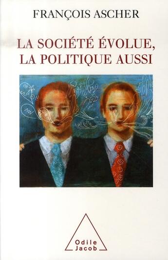 Couverture du livre « La société évolue, la politique aussi » de Ascher-F aux éditions Odile Jacob