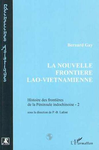 Couverture du livre « La nouvelle frontiere lao-vietnamienne - les accords de 1977-1990 » de Bernard Gay aux éditions L'harmattan