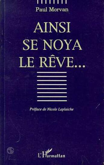 Couverture du livre « Ainsi se noya le rêve... » de Paul Morvan aux éditions L'harmattan