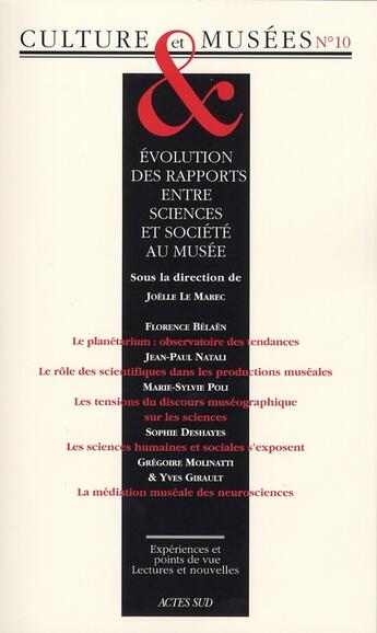 Couverture du livre « Revue culture et musees n 10 - evolution des rapports entre sciences et societe au musee » de  aux éditions Actes Sud