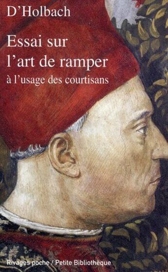 Couverture du livre « Essai sur l'art de ramper à l'usage des courtisans » de D'Holbach aux éditions Rivages