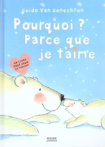 Couverture du livre « Pourquoi ? parce que je t'aime » de Guido Van Genechten aux éditions Milan