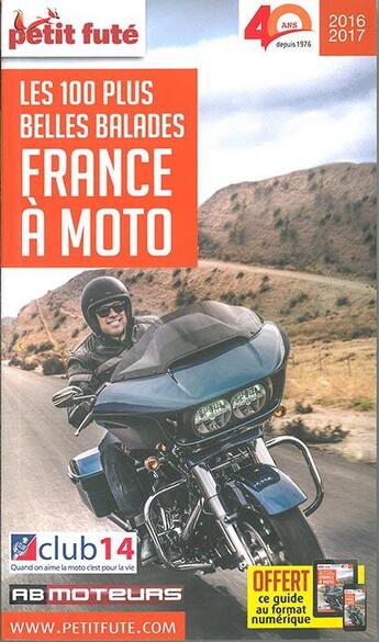 Couverture du livre « GUIDE PETIT FUTE ; THEMATIQUES ; Ffrance à moto (édition 2016) » de  aux éditions Le Petit Fute