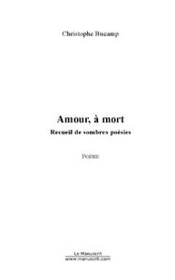 Couverture du livre « Amour, a mort » de Elle Christophe aux éditions Editions Le Manuscrit