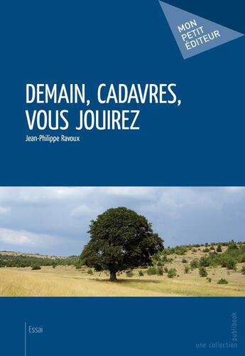 Couverture du livre « Demain, cadavres, vous jouirez » de Jean-Philippe Ravoux aux éditions Publibook