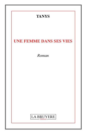 Couverture du livre « Une femme dans ses vies » de Tanys aux éditions La Bruyere