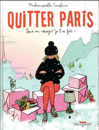 Couverture du livre « Quitter Paris ; vous en rêvez ? je l'ai fait ! » de Mademoiselle Caroline aux éditions Delcourt