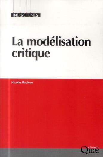 Couverture du livre « La modélisation critique » de Nicole Mathieu et Anne-Francoise Schmid et Nicolas Bouleau aux éditions Quae