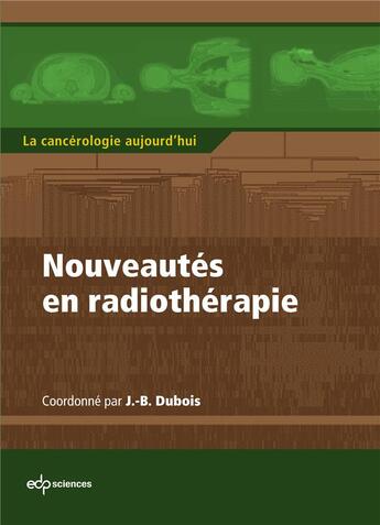 Couverture du livre « Nouveautés en radiothérapie » de Jean-Bernard Dubois aux éditions Edp Sciences