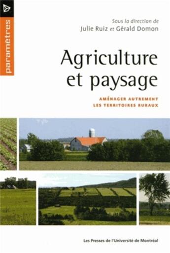 Couverture du livre « Agriculture et paysage : Aménager autrement les territoires ruraux » de Domon/Ruiz aux éditions Pu De Montreal