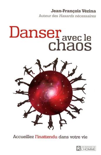 Couverture du livre « Danser avec le chaos : accueillez l'inattendu dans votre vie » de Jean-Francois Vezina aux éditions Editions De L'homme