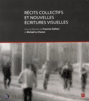 Couverture du livre « Récits collectifs et nouvelles écritures visuelles » de Michael Lachance et Francine Saillant aux éditions Presses De L'universite De Laval