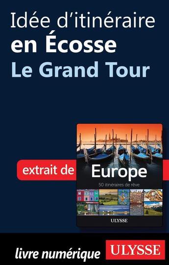 Couverture du livre « Idée d'itinéraire en Ecosse ; le Grand Tour » de  aux éditions Ulysse