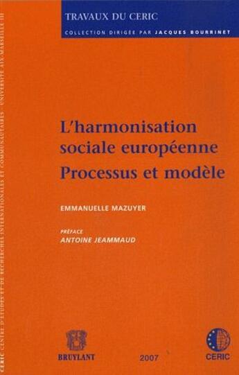 Couverture du livre « Lo'harmonisation sociale européenne ; processus et modèle » de Mazuyer-E aux éditions Bruylant