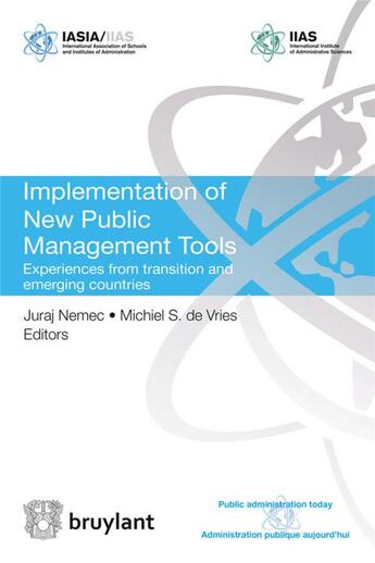 Couverture du livre « Implementatition of new public management tools ; experiences from transition and emerging countries » de Juraj Nemec et Michiel S. De Vries aux éditions Bruylant