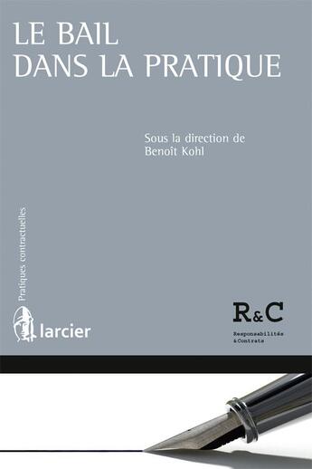 Couverture du livre « Le bail dans la pratique » de Benoit Kohl aux éditions Larcier