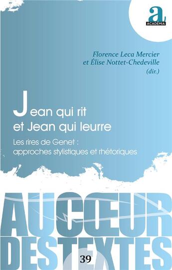 Couverture du livre « Jean qui rit et Jean qui leurre ; les rires de Genet : approches stylistiques et rhétoriques » de Florence Leca Mercier et Elise Nottet-Chedeville aux éditions Academia