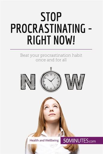 Couverture du livre « Stop Procrastinating - Right Now! » de  aux éditions 50minutes.com