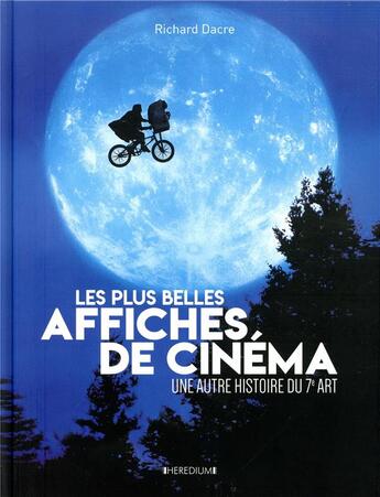 Couverture du livre « Les plus belles affiches de cinéma ; une autre histoire du 7e art » de Richard Dacre aux éditions Heredium