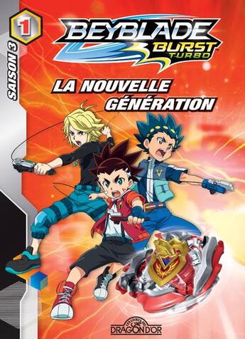 Couverture du livre « Beyblade - burst turbo t.1 ; la nouvelle génération » de  aux éditions Les Livres Du Dragon D'or